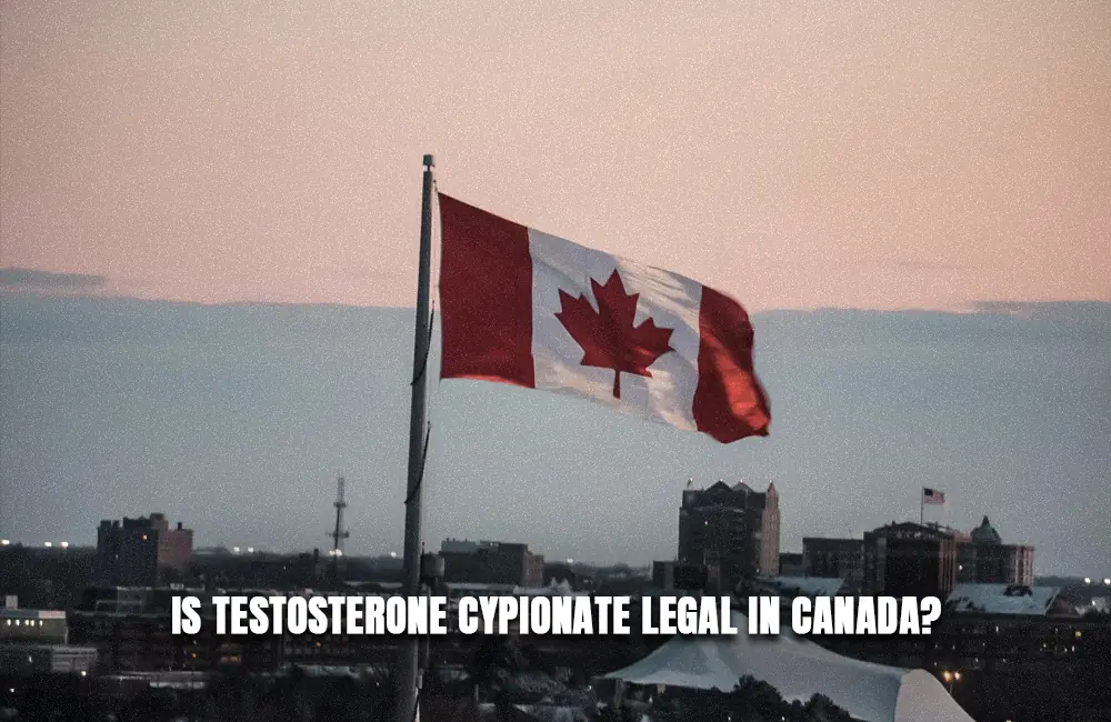 Testosterone Cypionate legality in Canada