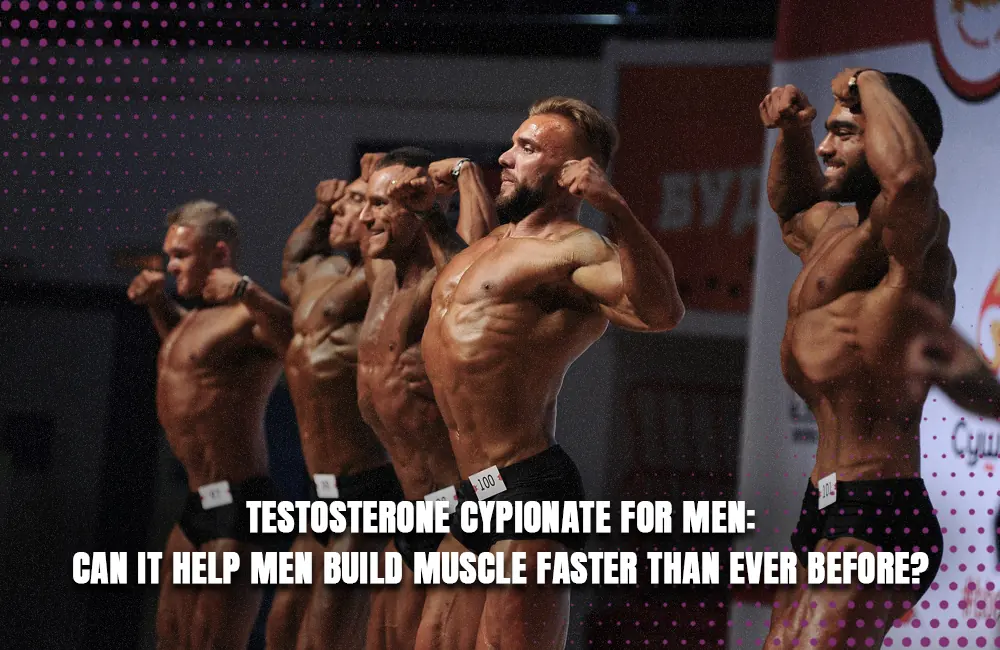 Read more about the article Testosterone Cypionate for Men: Can It Help Men Build Muscle Faster Than Ever Before?
