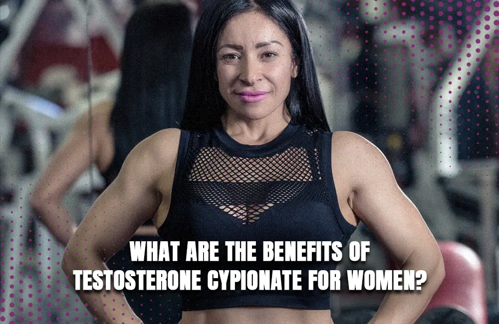 Testosterone Cypionate for women benefits