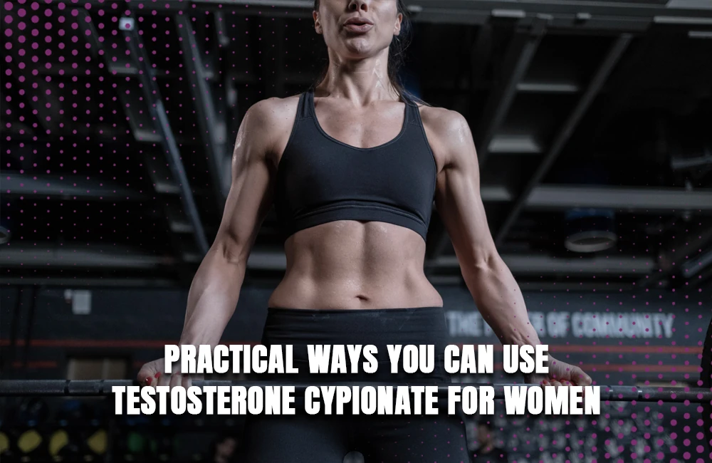 Using Testosterone Cypionate practical ways