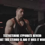 Testosterone Cypionate Review: What This Steroid Is and It Does It Works