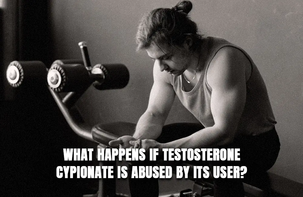 Abusing Testosterone Cypionate